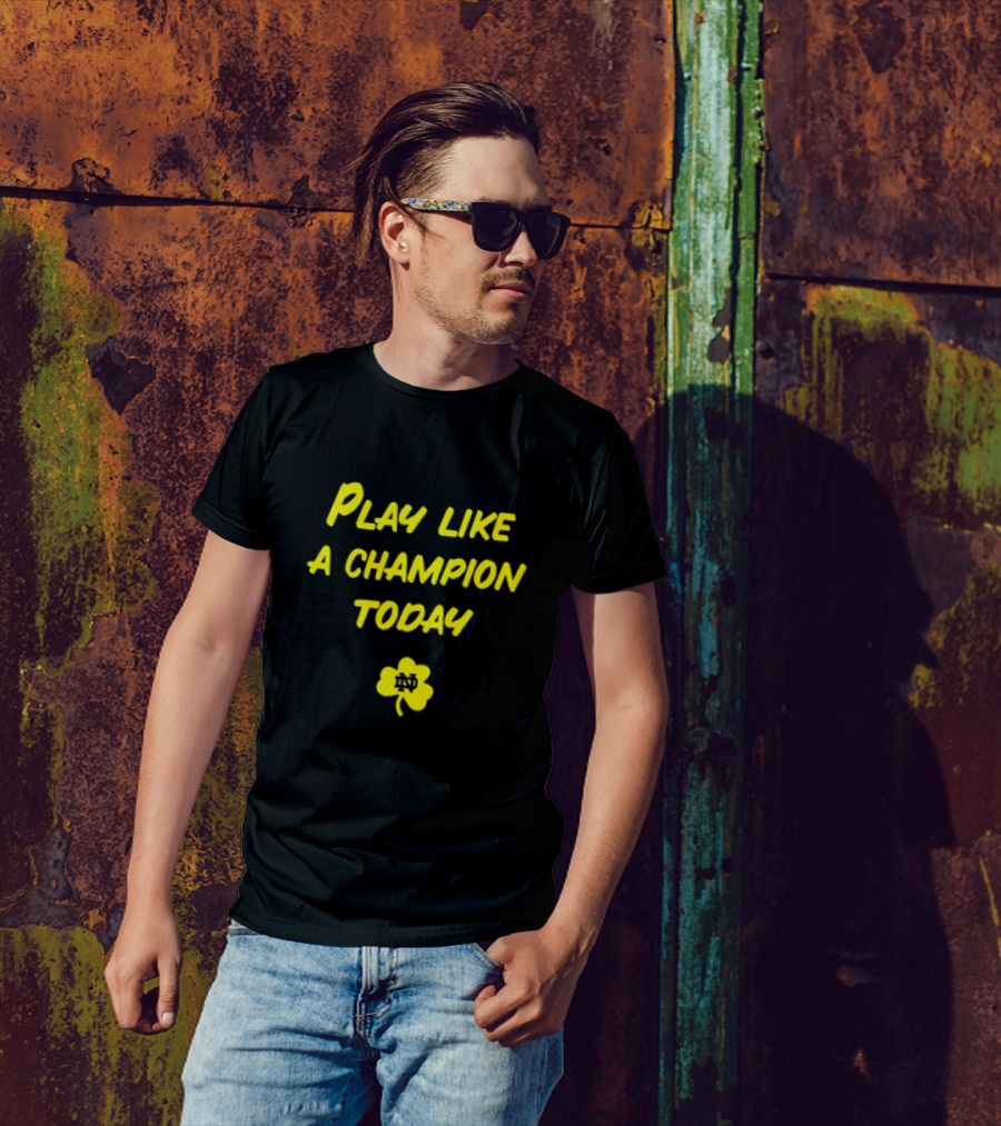 Play Like A Champion Today Notre Dame Football ND Shamrock T-Shirt