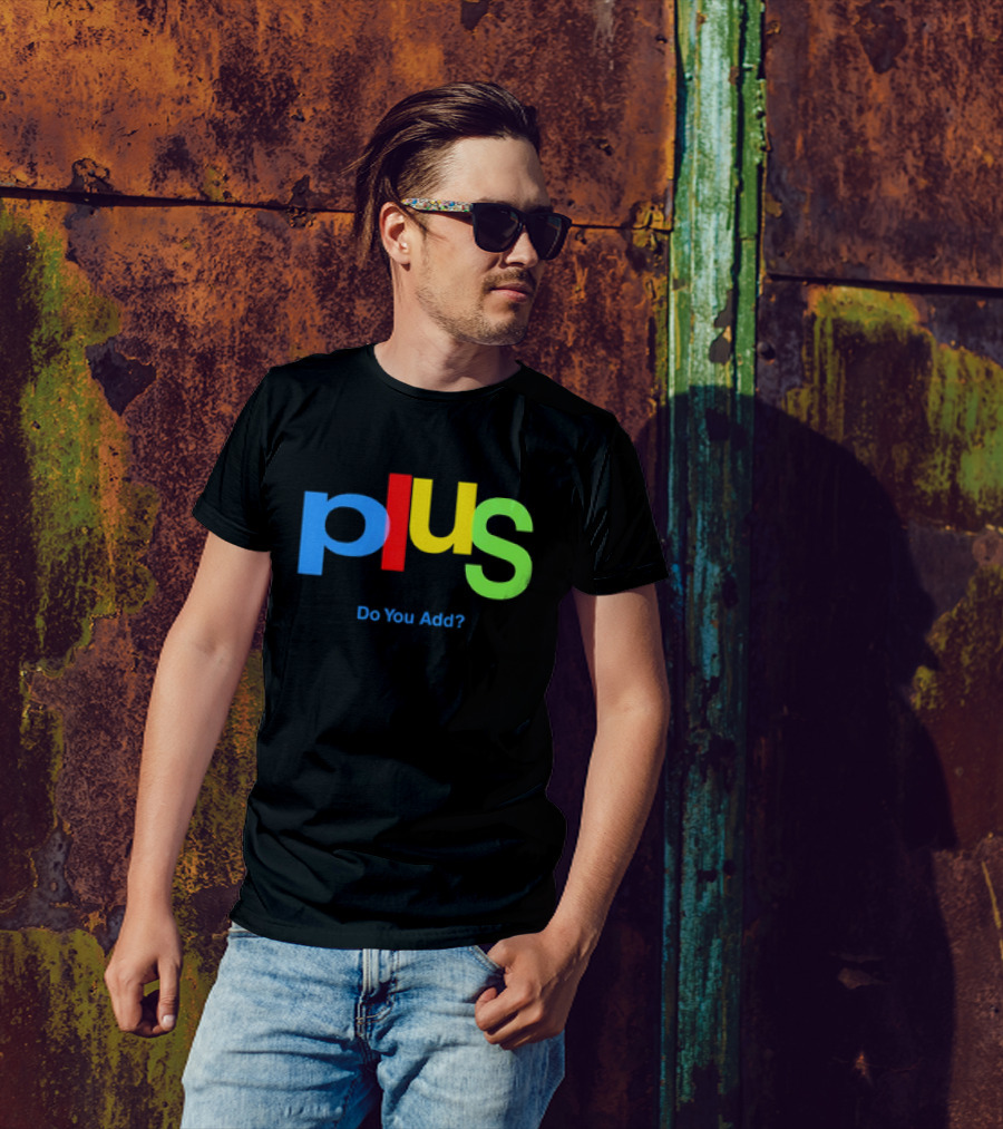 Plus Do You Add? T-Shirt