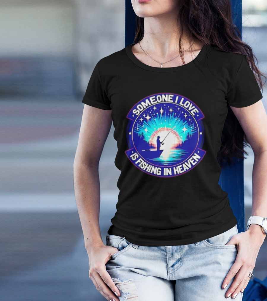 Someone I Love Is Fishing In Heaven With Silhouette And Starry Night Sky T-Shirt