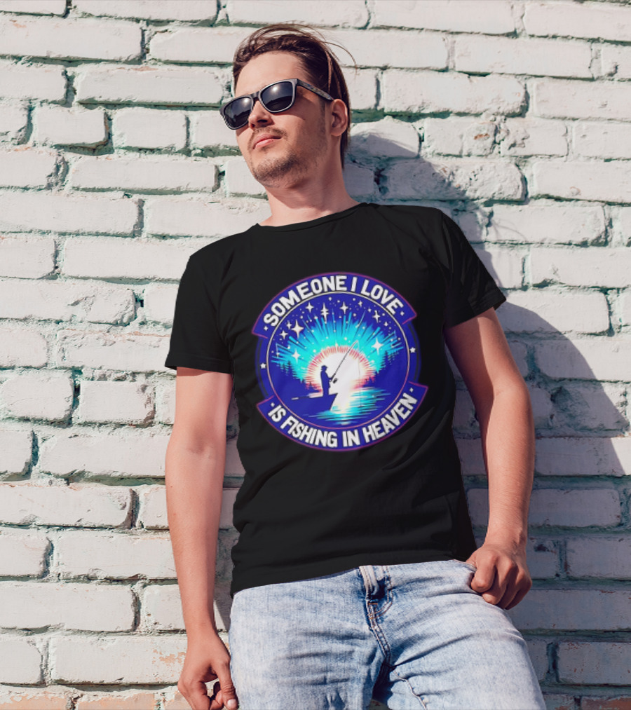 Someone I Love Is Fishing In Heaven With Silhouette And Starry Night Sky T-Shirt
