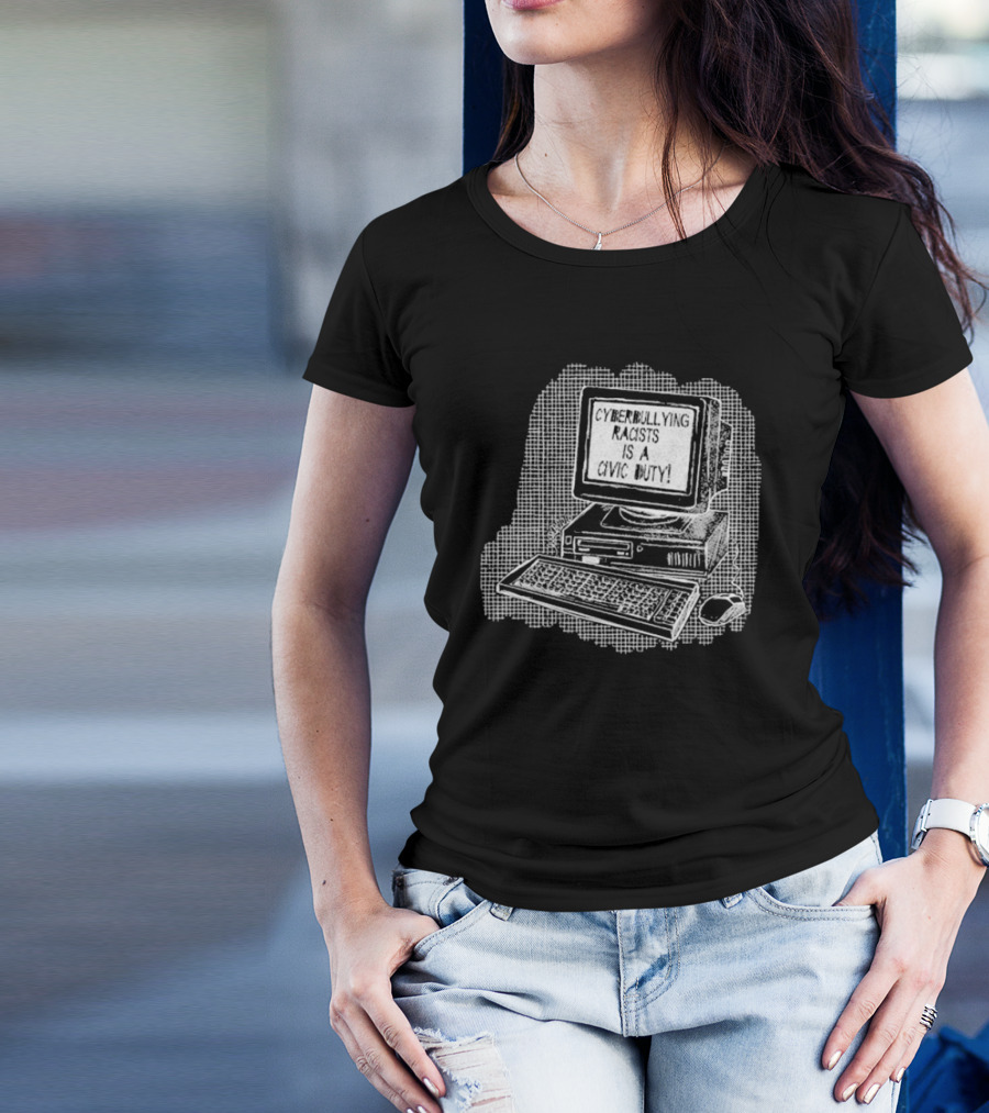 Cyberbullying Racists Is A Civic Duty Computer Retro Style T-Shirt