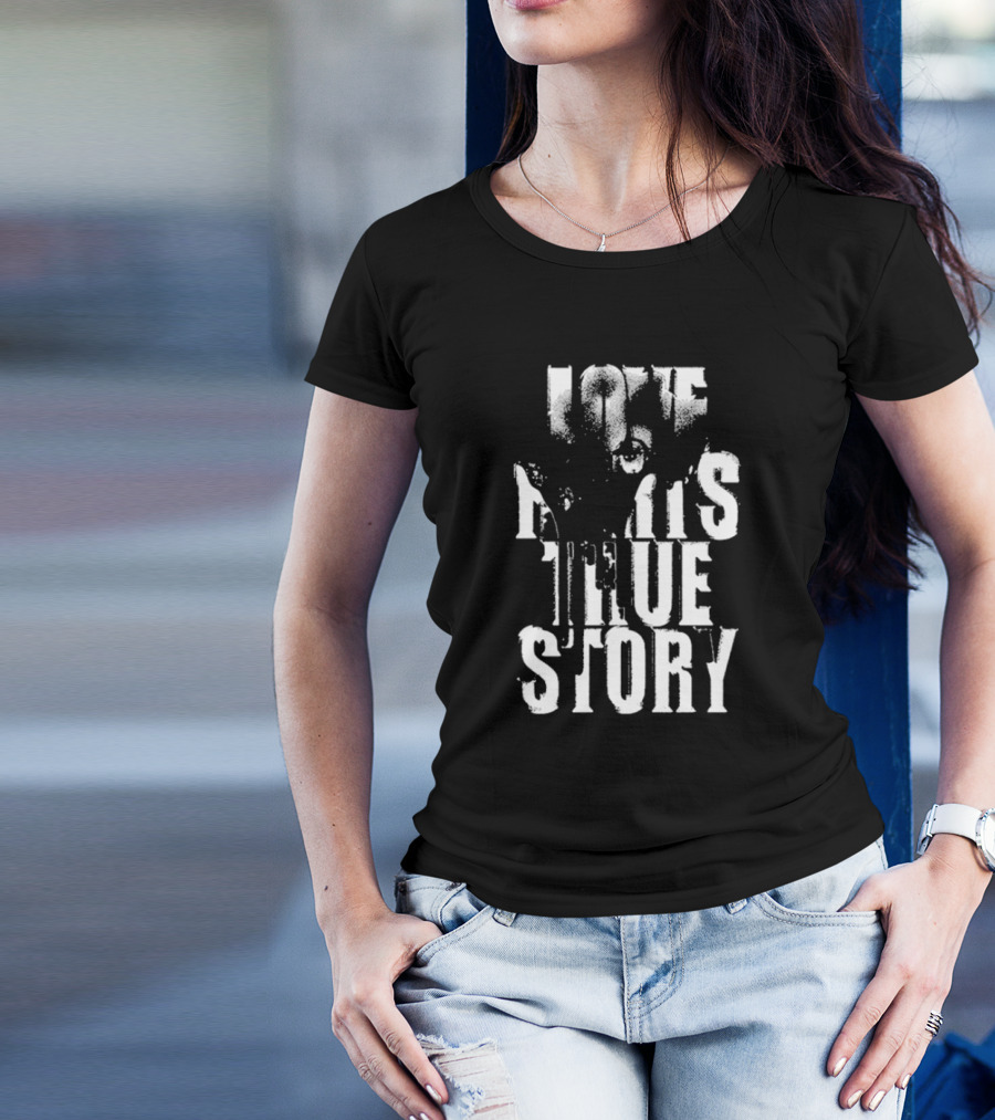 Destroy Lonely Love Hurts True Story Forever Baby Money On Tour 2025 Love Hurts True Story T-Shirt