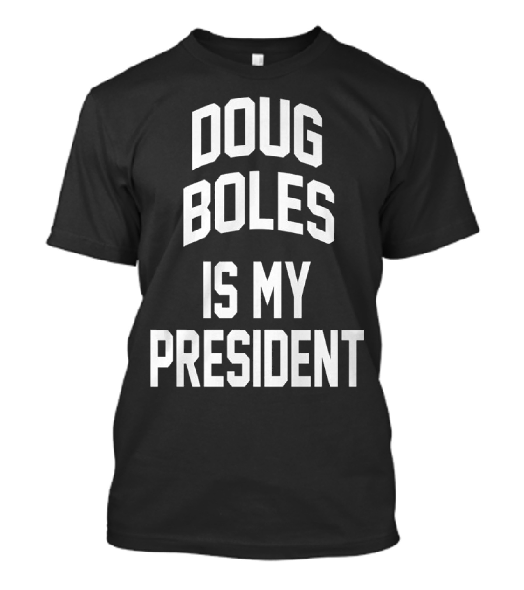 Doug Boles Is My President T-Shirt