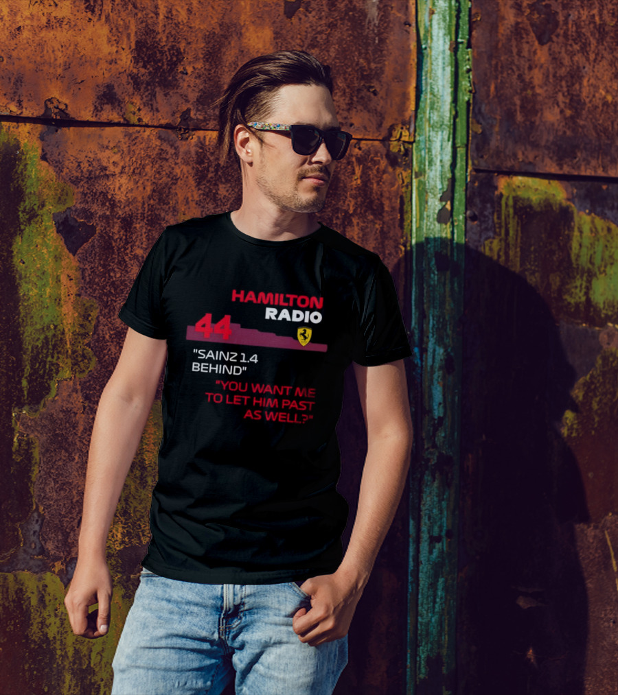 Hamilton Radio 44 Sainz 1.4 Behind You Want Me To Let Him Past As Well T-Shirt