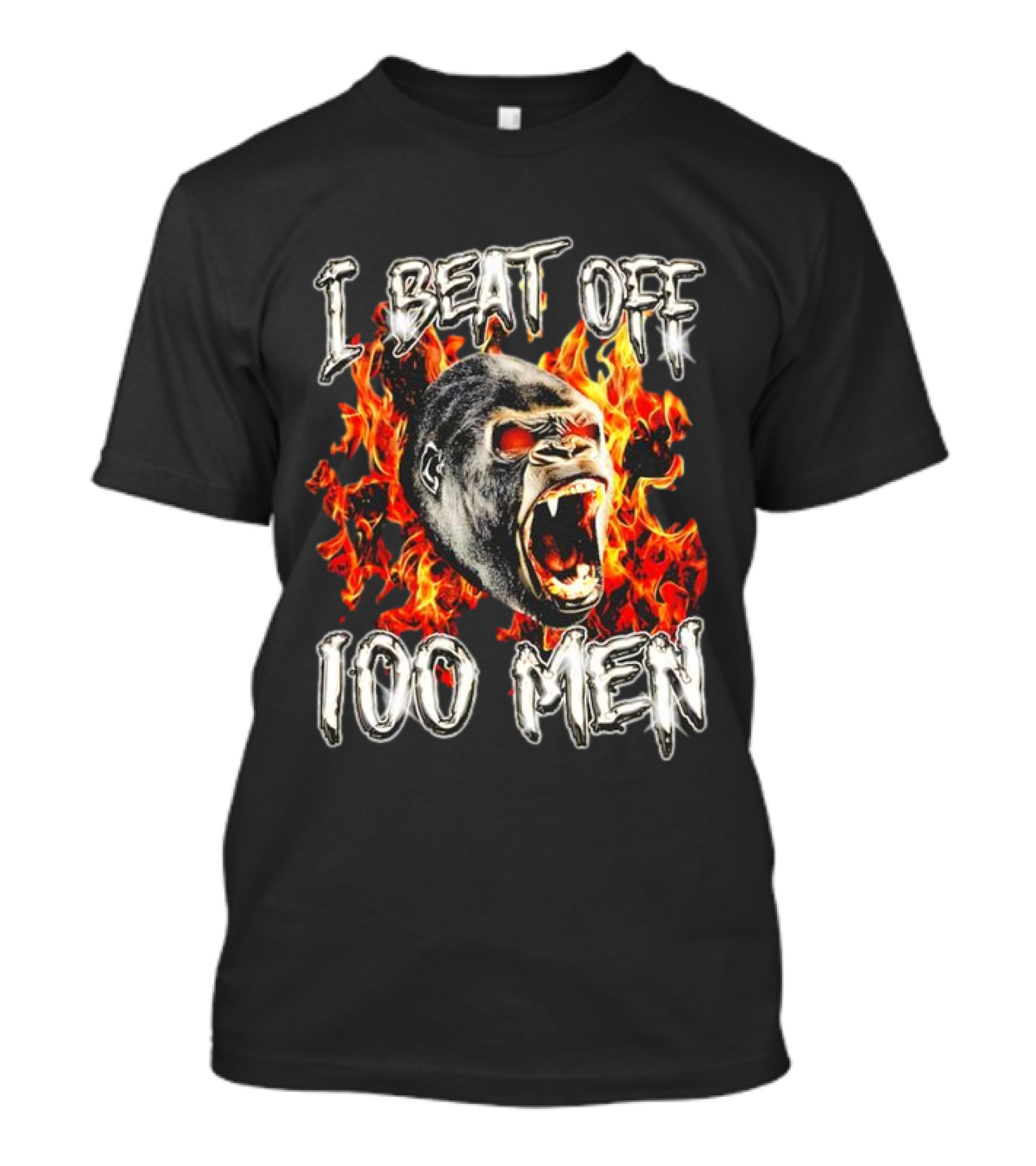 I Beat Off 100 Men Gorilla Flame Background T-Shirt