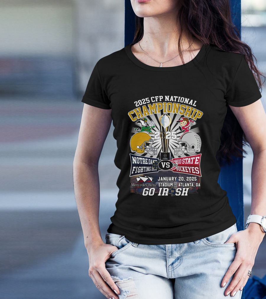 2025 CFP National Championship Notre Dame Fighting Irish Vs Ohio State Buckeyes January 20 Mercedes-Benz Stadium Atlanta Go Irish T-Shirt