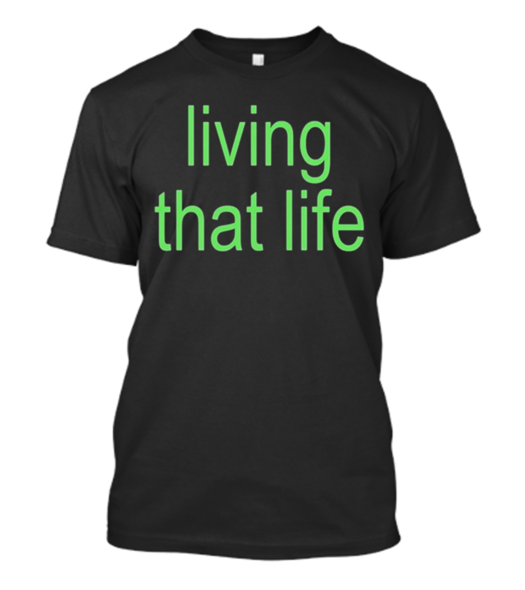 Living That Life 6Orka T-Shirt