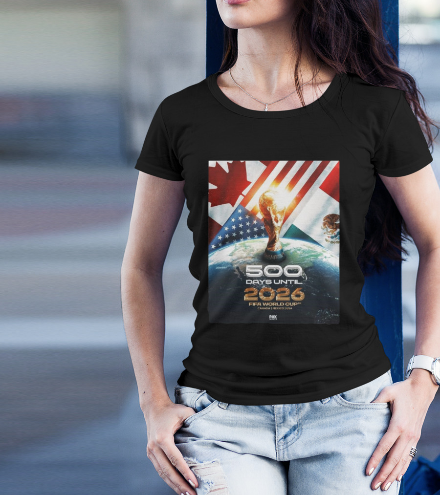500 Days Until 2026 FIFA World Cup Canada Mexico USA Fox Sports T-Shirt
