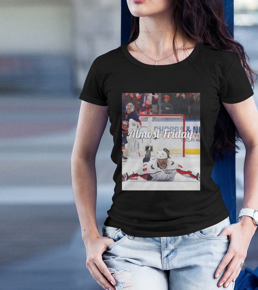 Almost Friday Ovechkin Goal Celebration Ice Hockey Moment T-Shirt