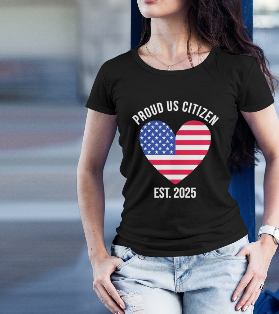 Proud US Citizen Heart USA Est. 2025 T-Shirt