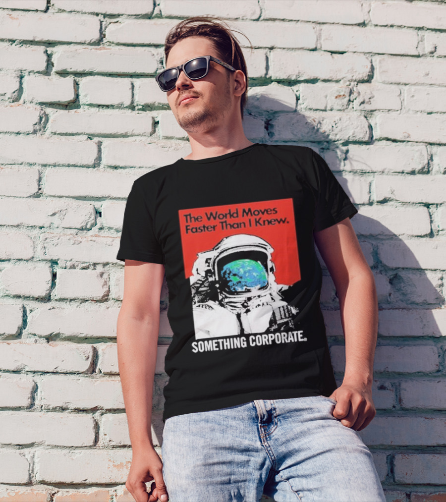 The World Moves Faster Than I Knew Astronaut Something Corporate T-Shirt