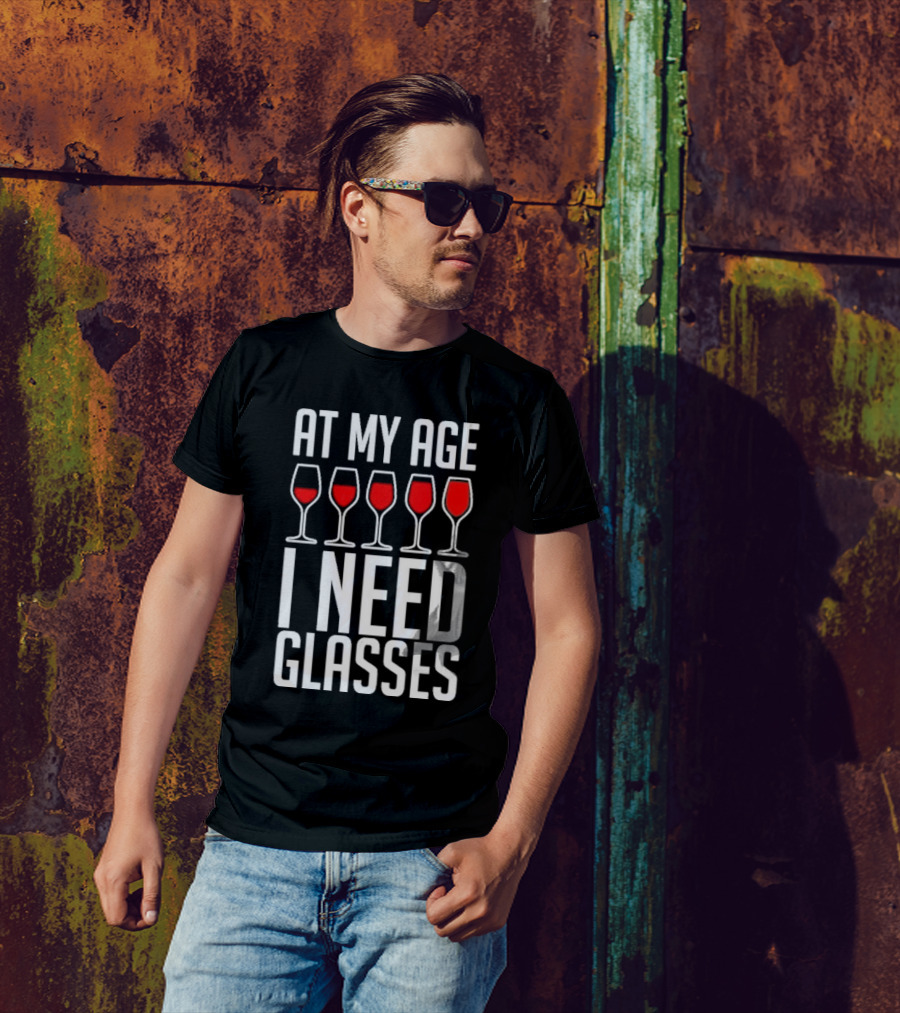 At My Age I Need Glasses Red Wine Humor T-Shirt