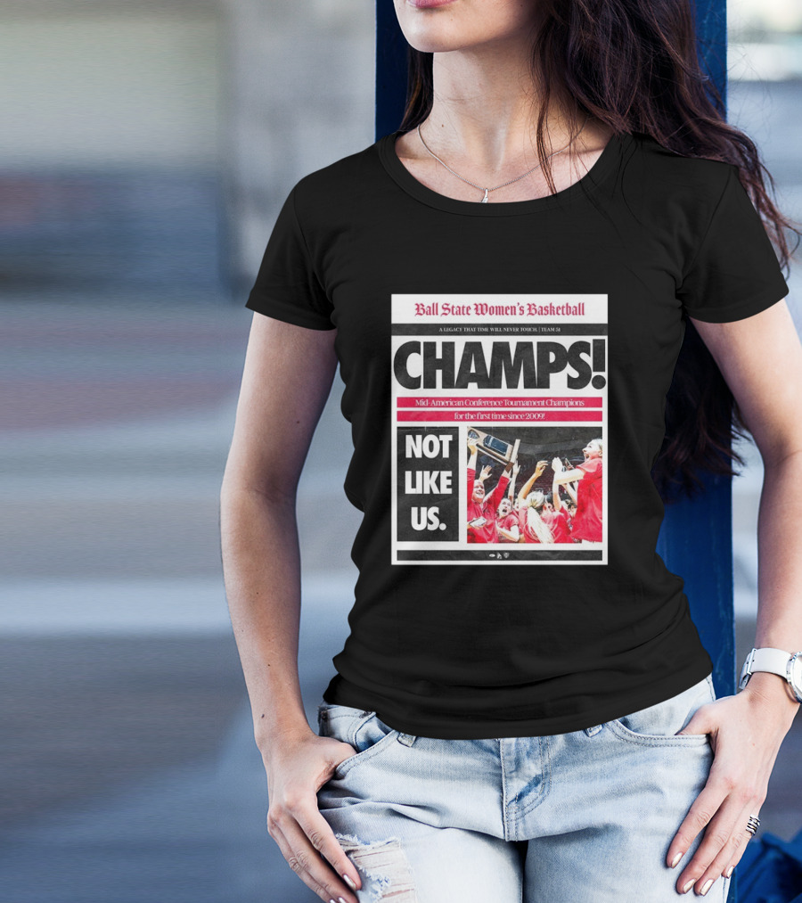 Ball State Women’s Basketball Champs Mid-American Conference Tournament Champions 2009 Not Like Us T-Shirt