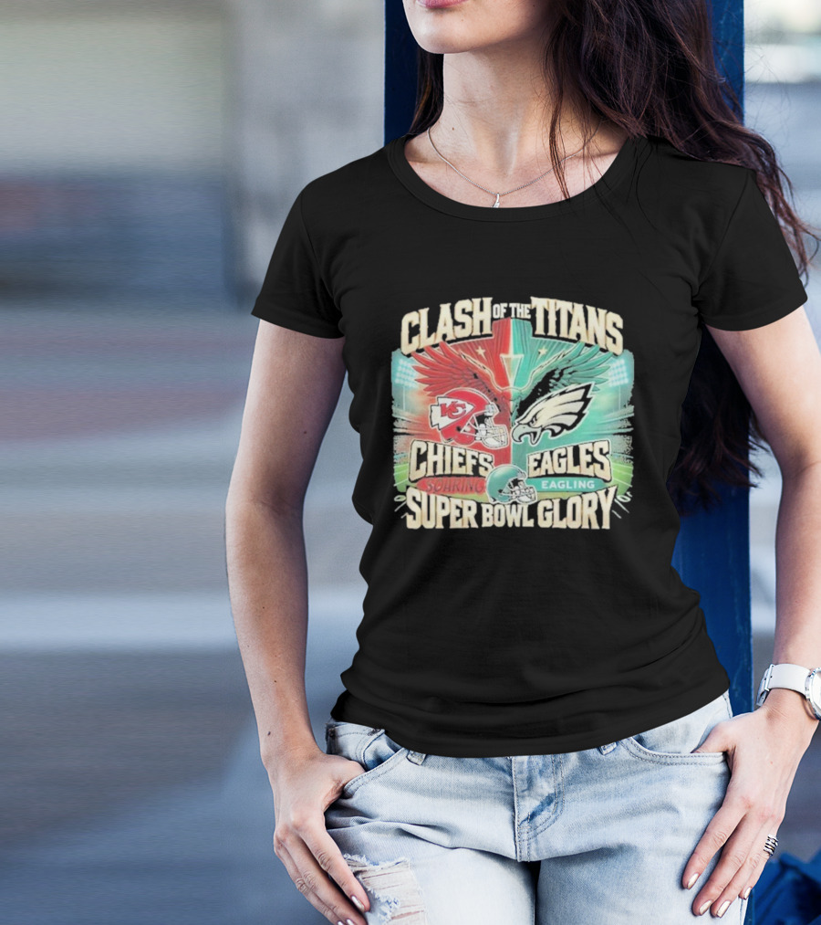 Clash Of The Titans Chiefs Soaring Eagles Super Bowl Glory T-Shirt