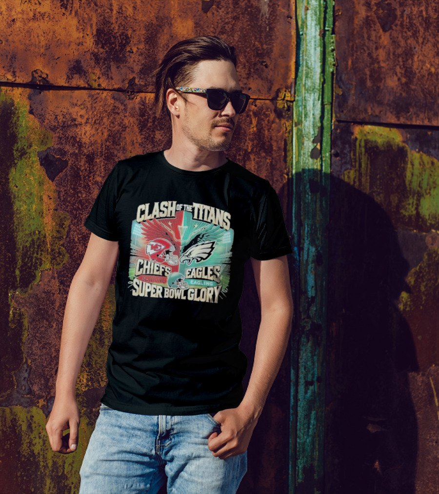 Clash Of The Titans Chiefs Soaring Eagles Super Bowl Glory T-Shirt