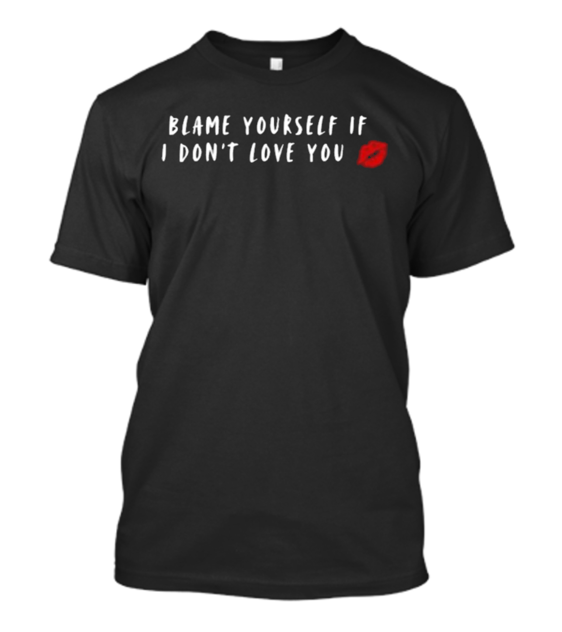 Blame Yourself If I Don’t Love You Red Lips Graphic T-Shirt