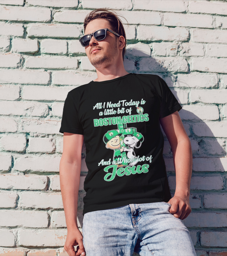 Charlie Brown And Snoopy All I Need Today Is A Little Bit Of Boston Celtics And A Whole Lot Of Jesus 2025 T-Shirt