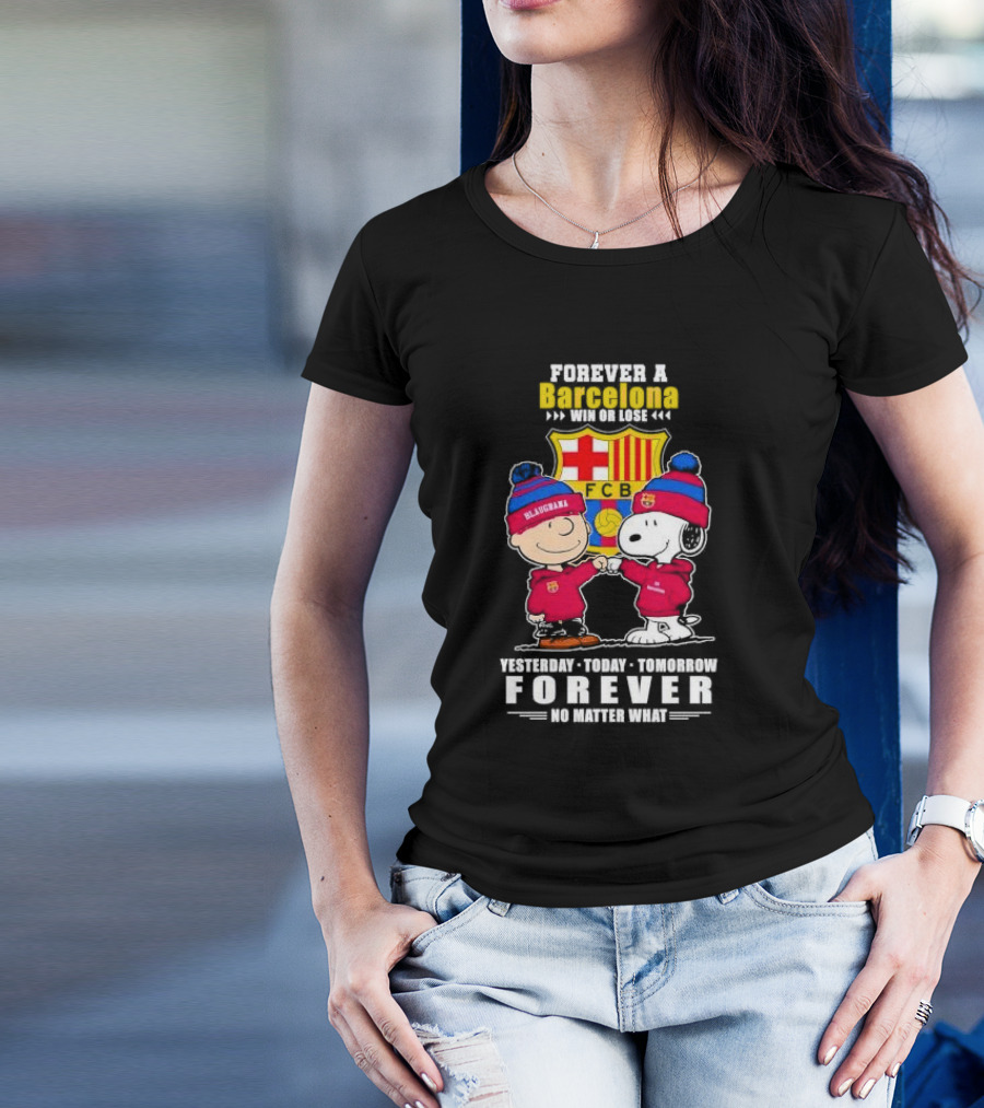 Charlie Brown And Snoopy Forever A Barcelona Win Or Lose Forever No Matter What T-Shirt