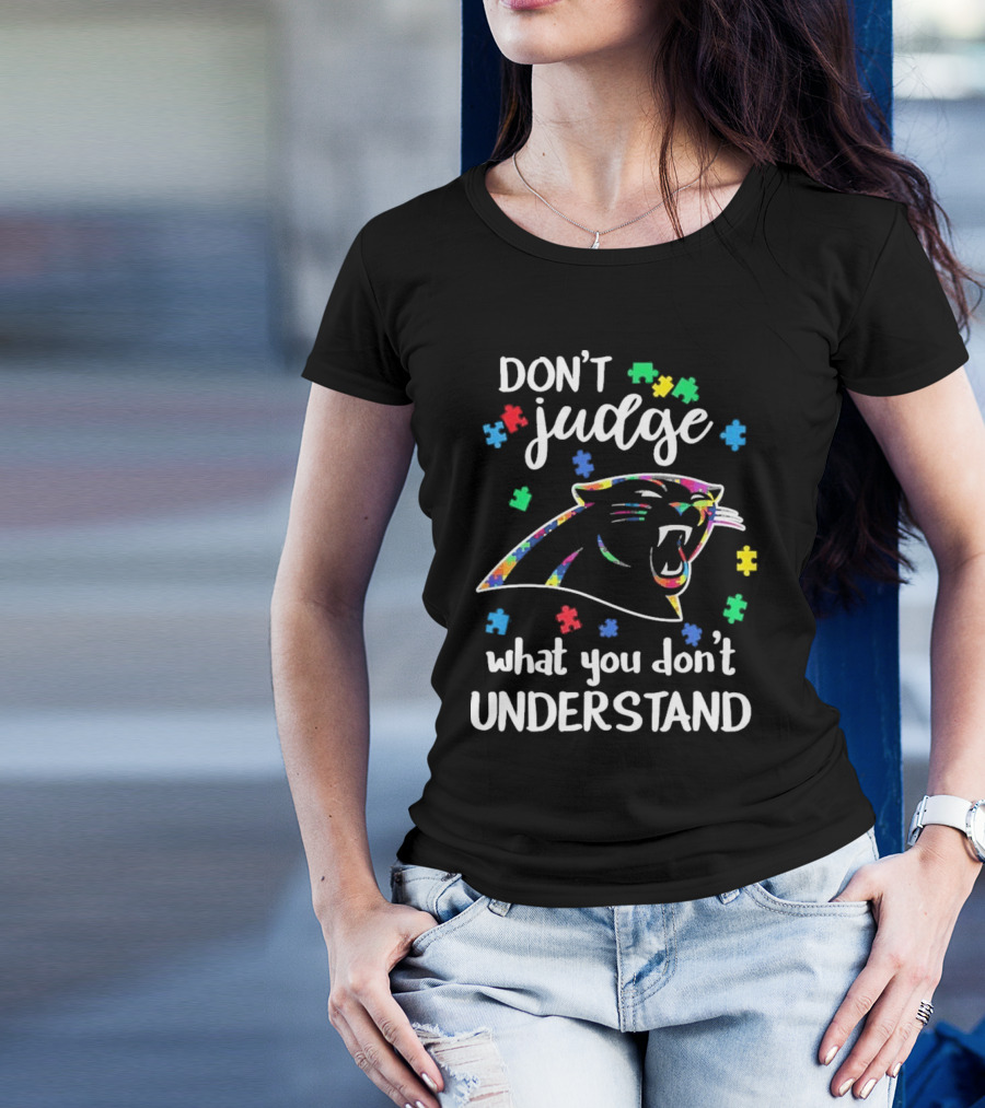 Carolina Panthers Autism Don’t Judge What You Don’t Understand T-Shirt