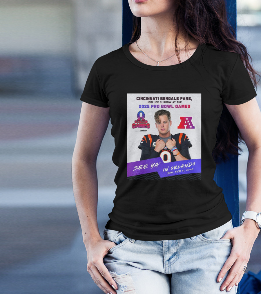 Cincinnati Bengals Fans Join Joe Burrow At The 2025 Pro Bowl Games AFC See Ya’ In Orlando On Feb 2 2025 T-Shirt