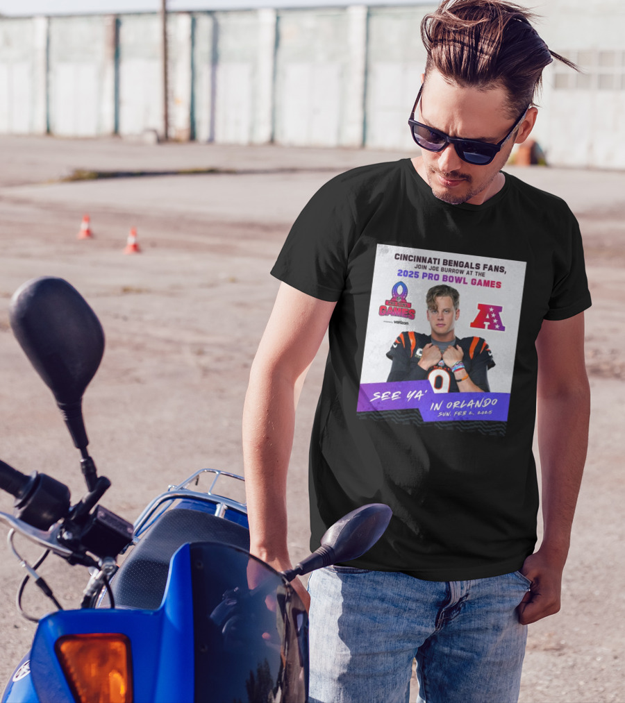 Cincinnati Bengals Fans Join Joe Burrow At The 2025 Pro Bowl Games AFC See Ya’ In Orlando On Feb 2 2025 T-Shirt
