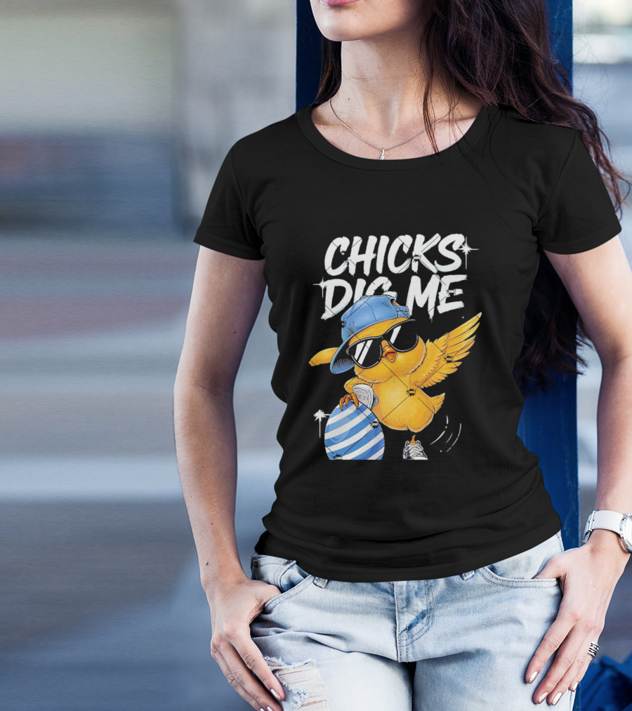 Chicks Dig Me Egg Cool Easter Day T-Shirt