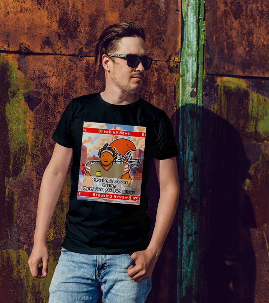 Cleveland Browns Resign Myles Garrett $40 Mil Per Year Cartoon T-Shirt