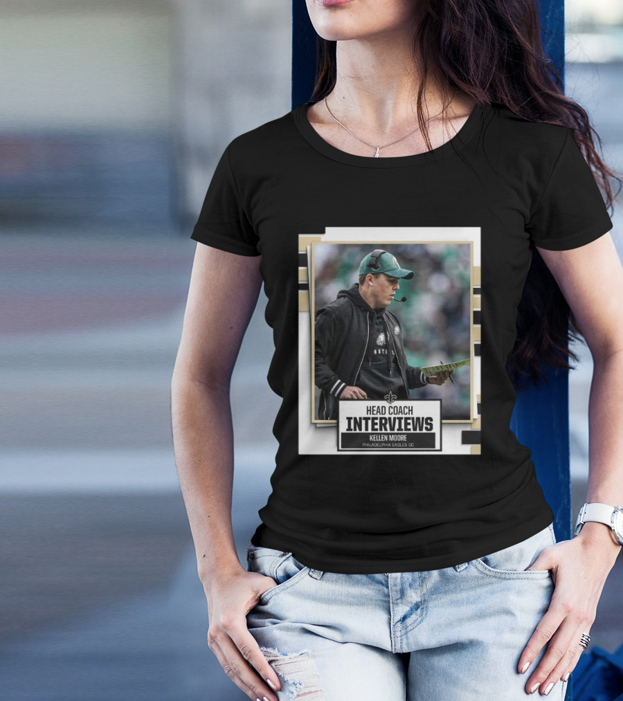 Coach Interviews Kellen Moore Philadelphia Eagles OC New Orleans Saints T-Shirt