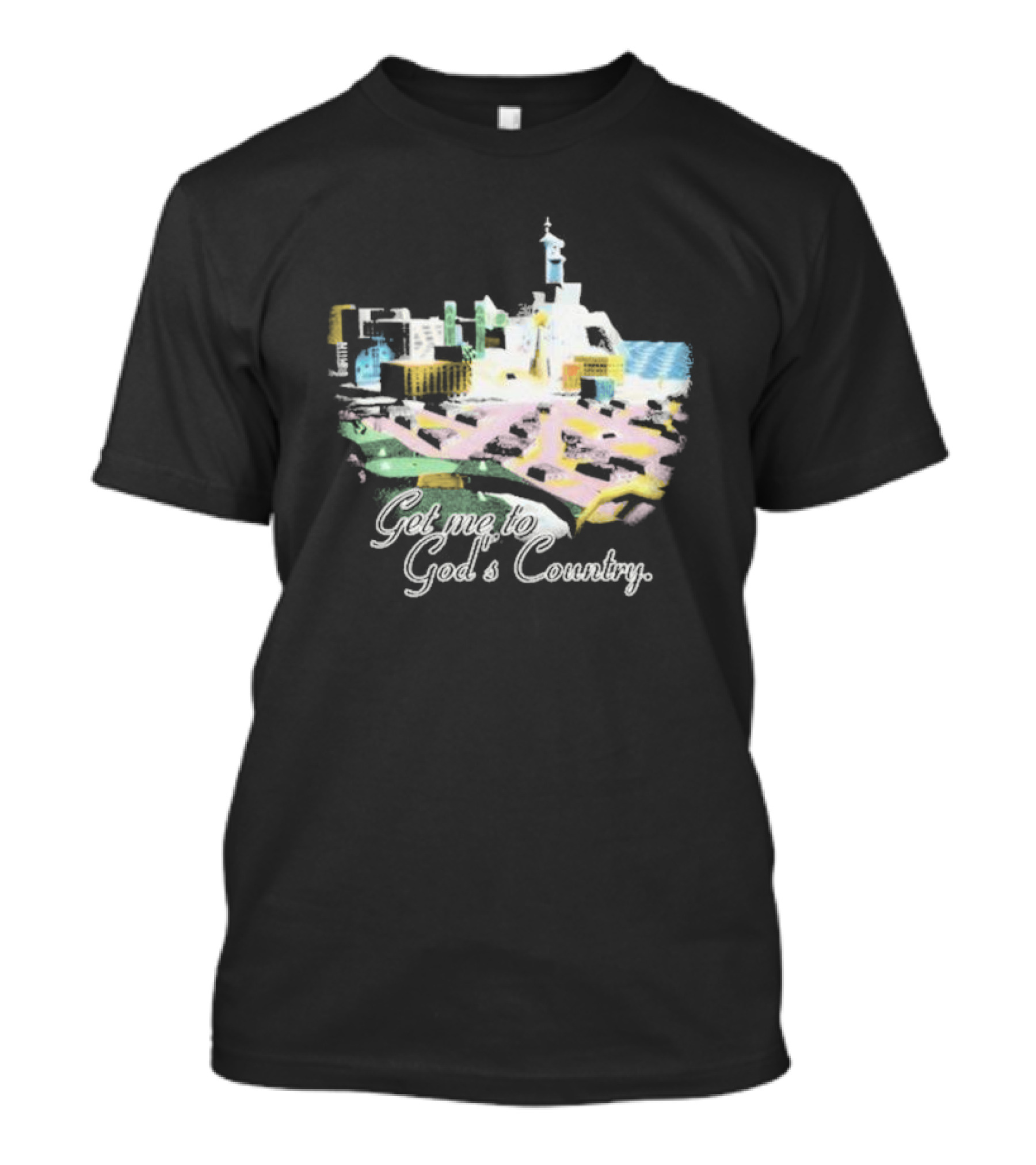 Cty-trl Get Me To God’s Country T-Shirt