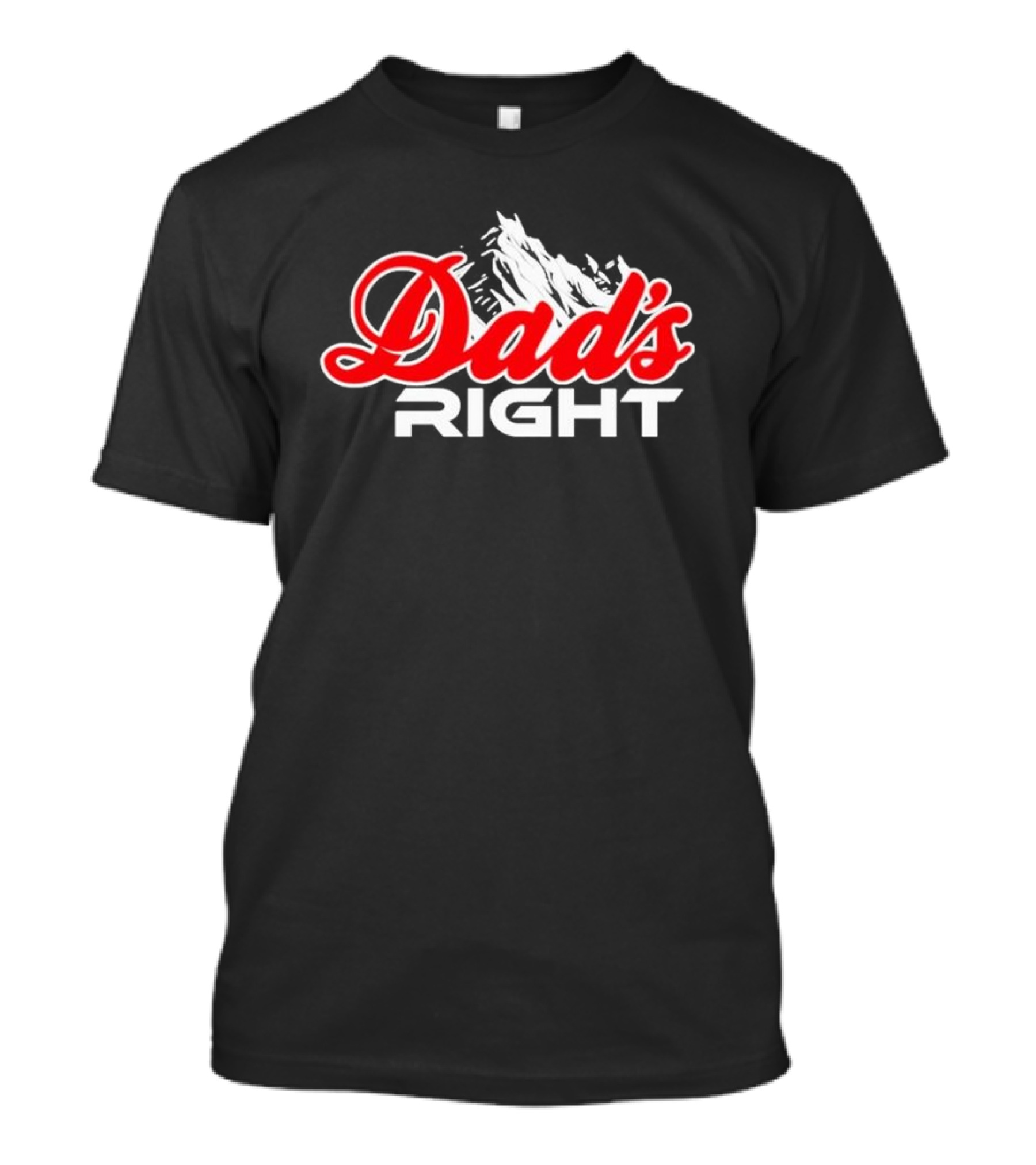 Dads Right Mountain T-Shirt