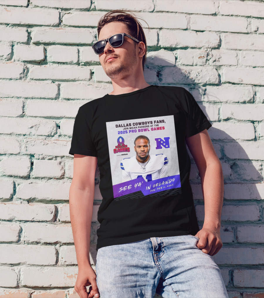Dallas Cowboys Fans Join Micah Parsons At The 2025 Pro Bowl Games NFC See Ya’ In Orlando On Feb 2 2025 T-Shirt