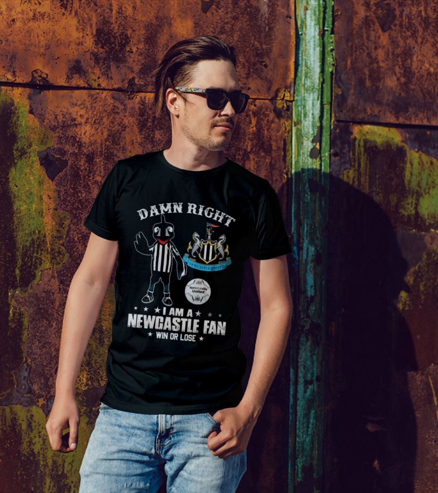 Damn Right I Am A Newcastle Fan Win Or Lost Mascot T-Shirt