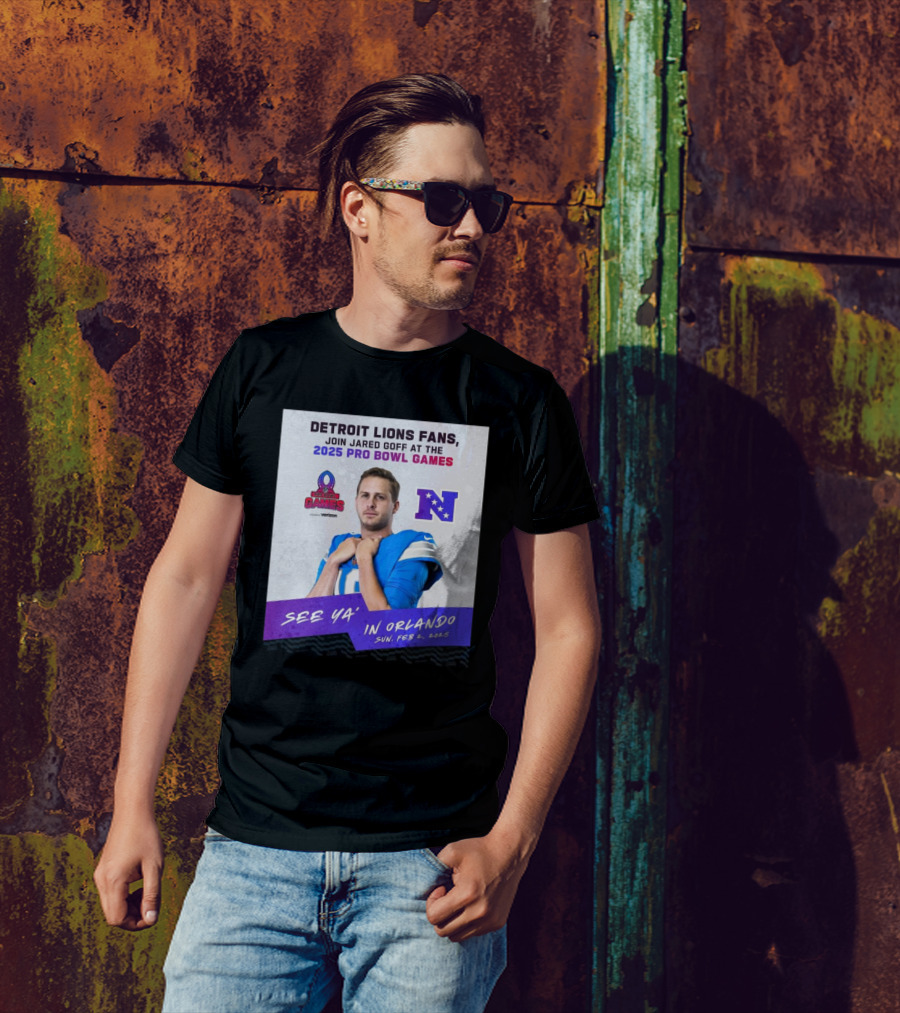 Detroit Lions Fans Join Jared Goff At The 2025 Pro Bowl Games NFC See Ya’ In Orlando On Feb 2 2025 T-Shirt