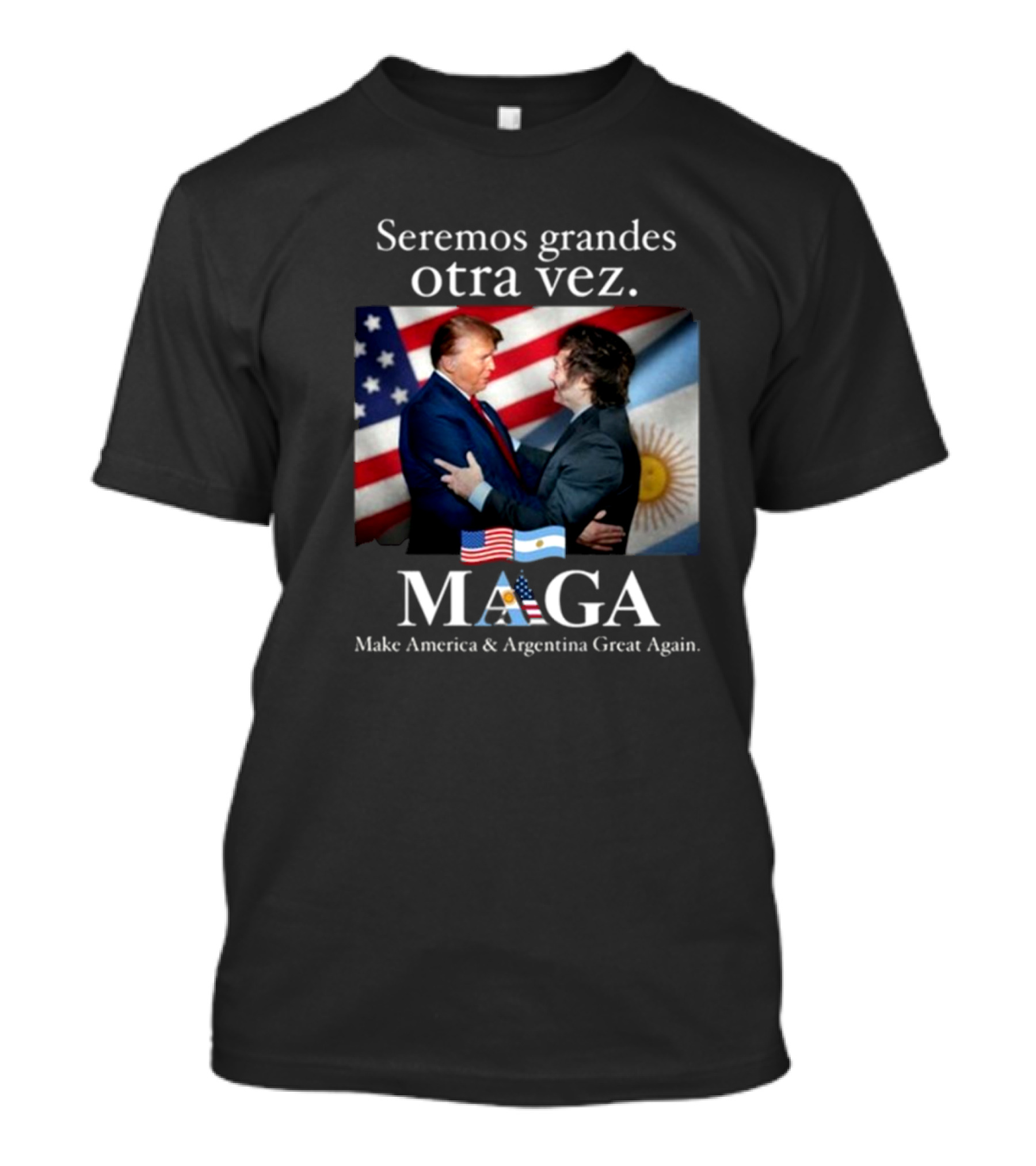 Donald Trump Javier Milei Seremos Grandes Otra Vez Maga Make America And Argentina Great Again T-Shirt