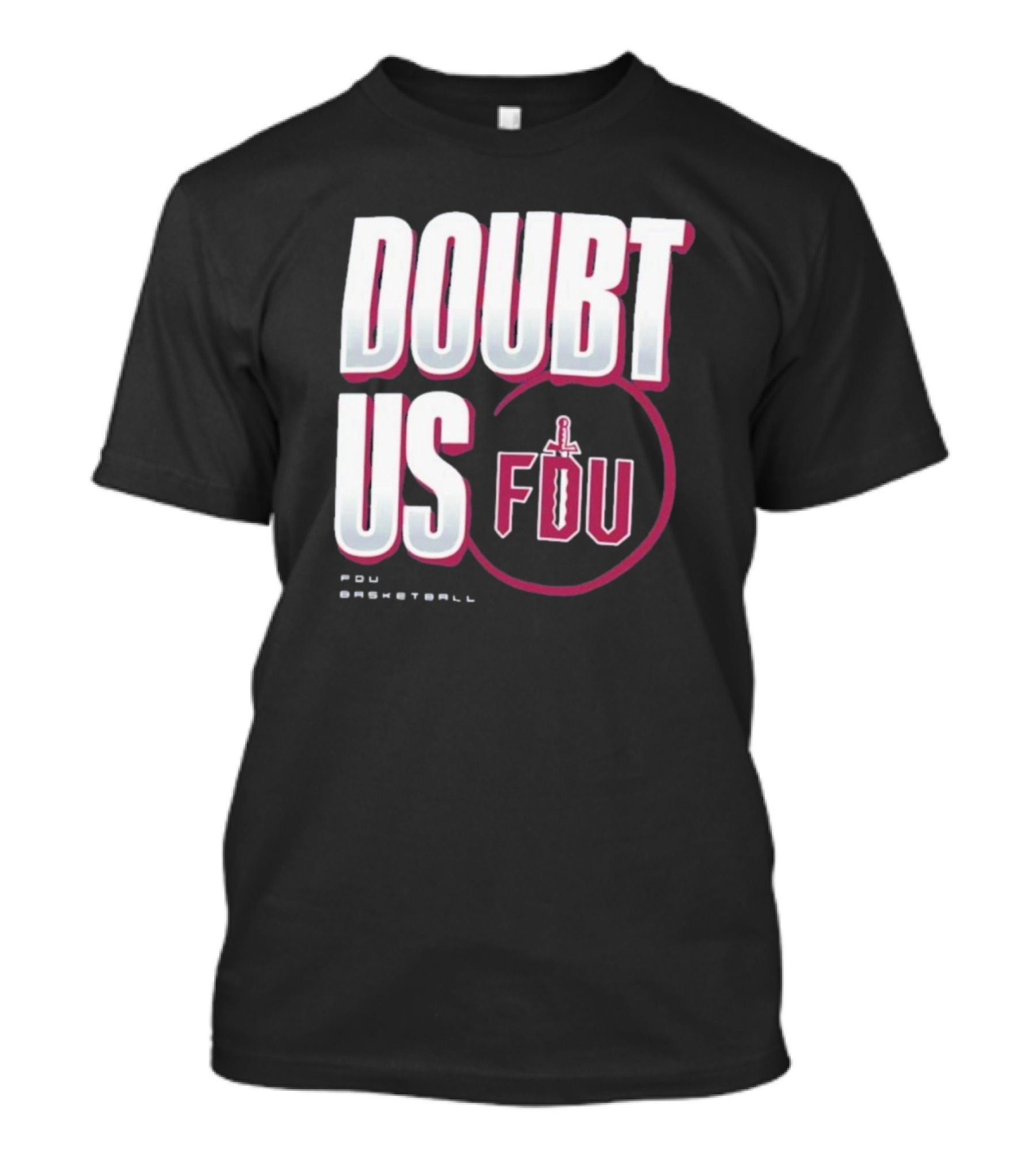 Doubt Us Fairleigh Dickinson University Basketball T-Shirt