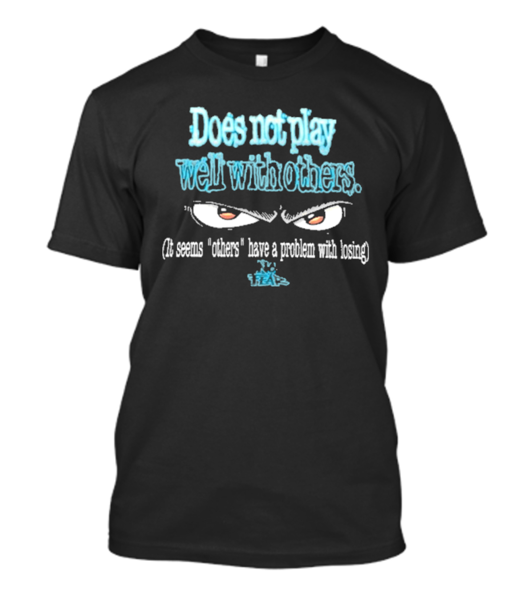 Does Not Play Well With T-Shirt