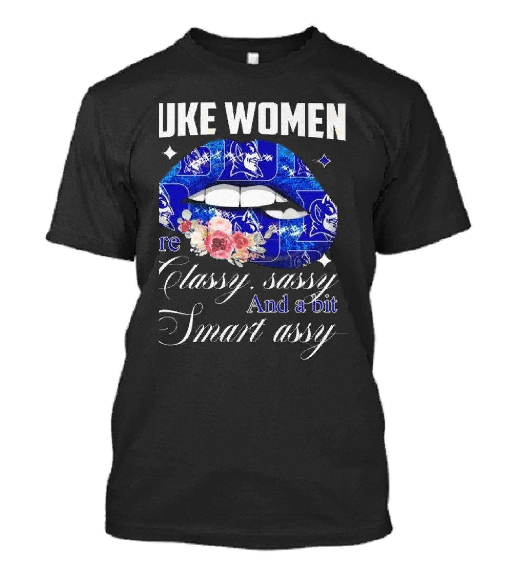 Duke Blue Devils Women Are Classy Sassy And A Bit Smart Assy 2025 T-Shirt