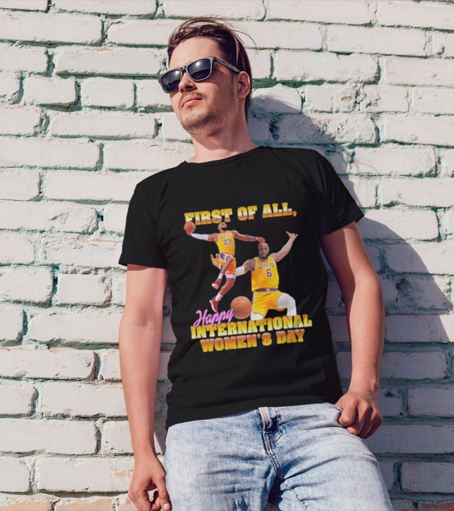 First Of All, Happy International Women’s Day (Comfort Colors) T-Shirt