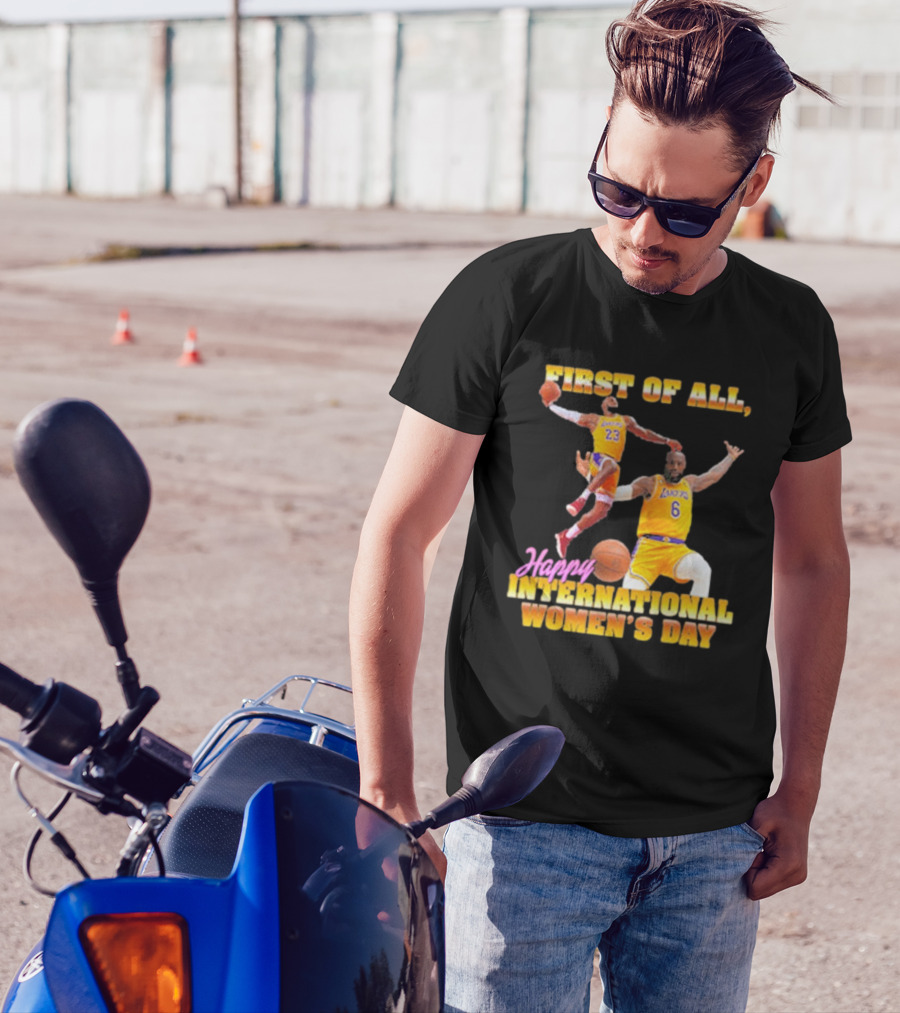 First Of All, Happy International Women’s Day (Comfort Colors) T-Shirt
