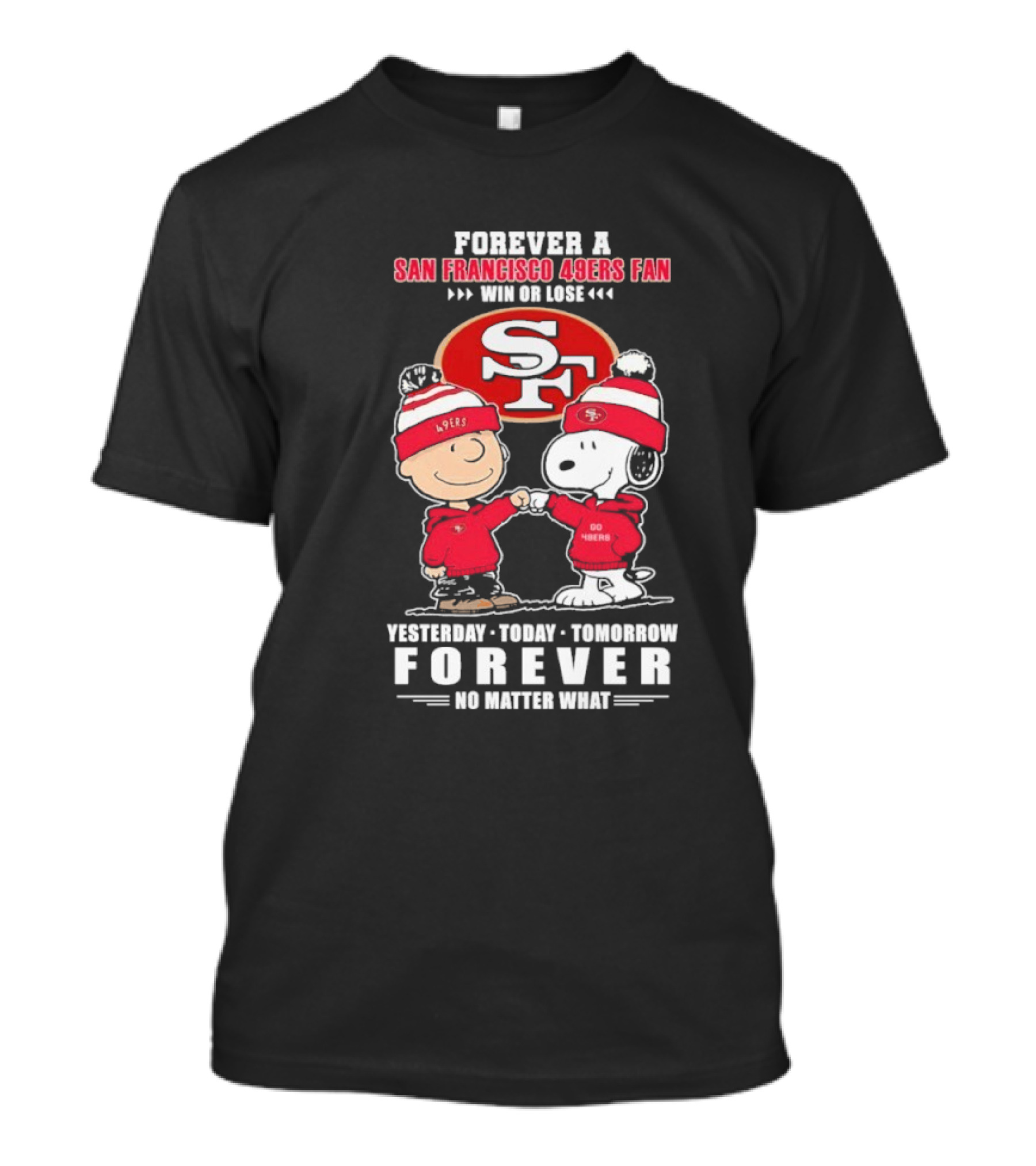 Forever A San Francisco 49ers Fan Win Or Lose Snoopy T-Shirt