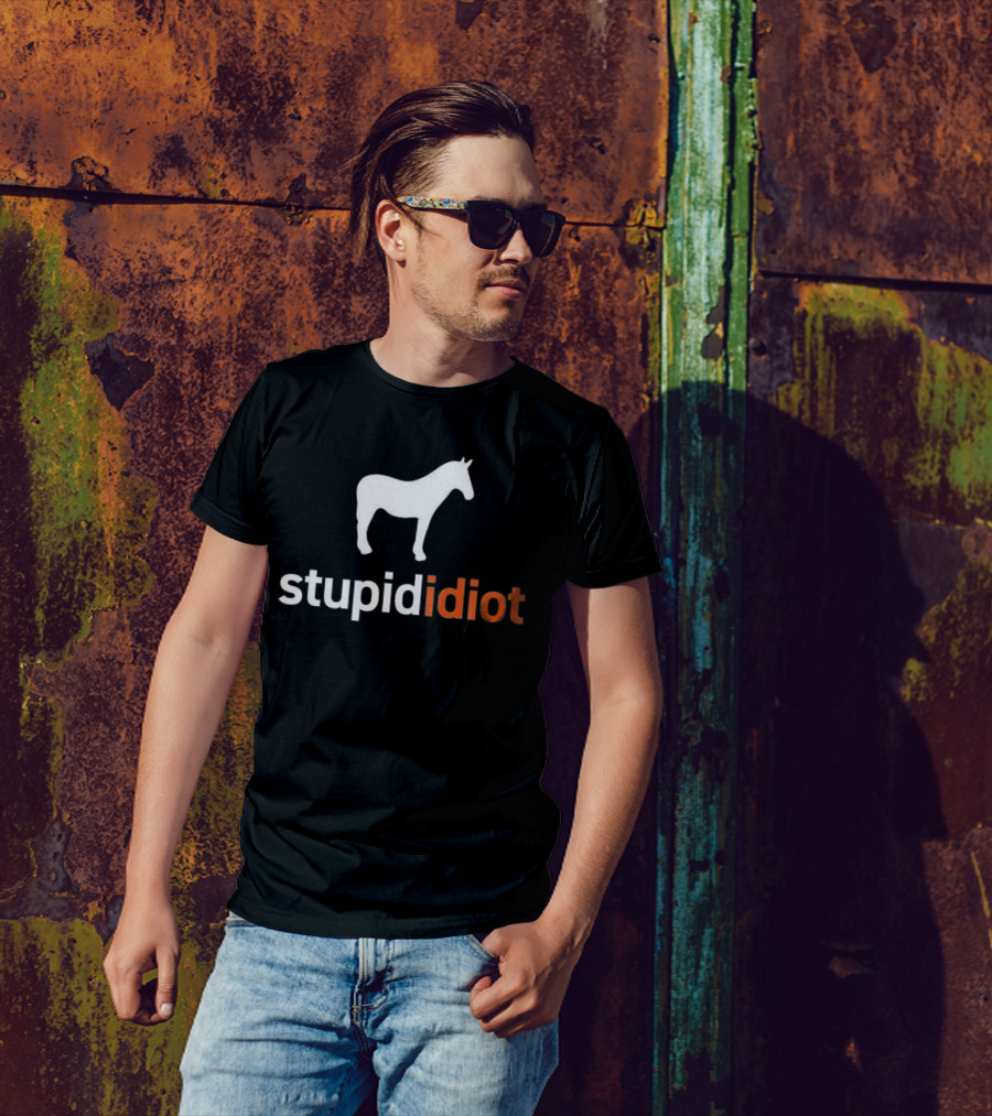Horse Stupid Idiot T-Shirt