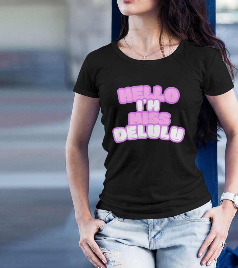 Hello I’m Miss Delulu T-Shirt