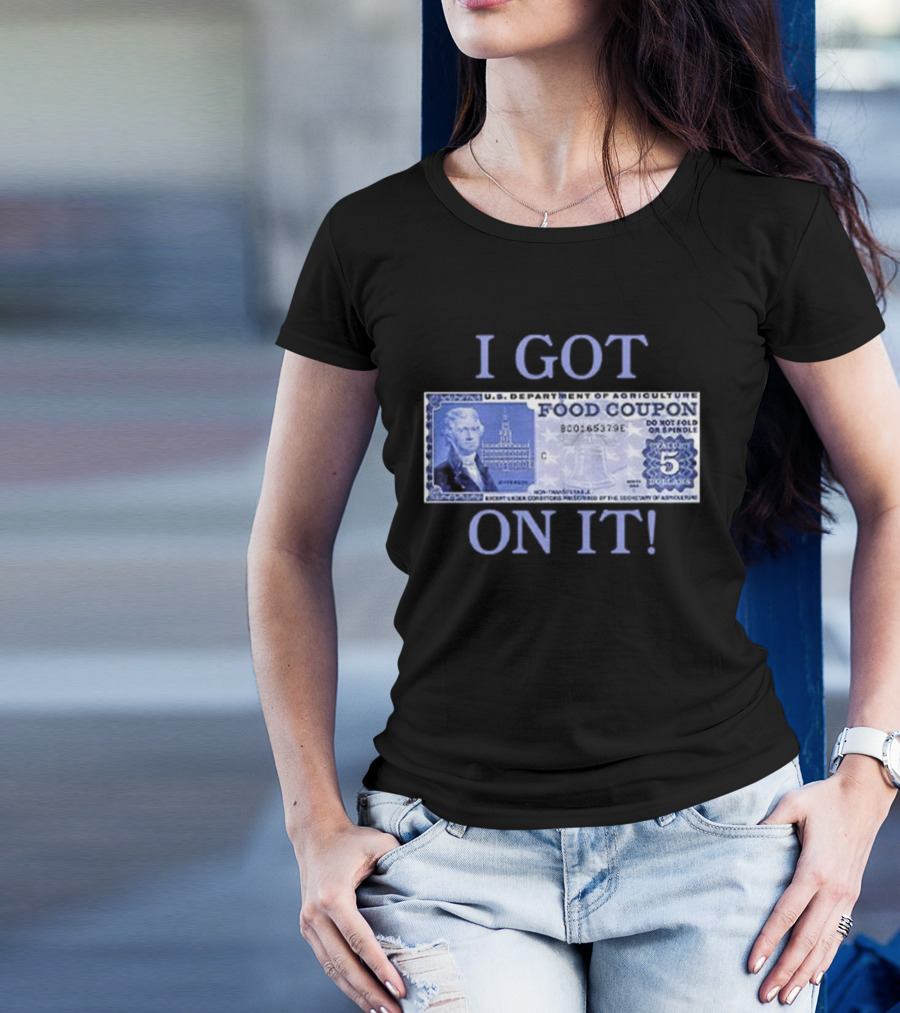 I Got Food Coupon On It Food Stamps T-Shirt