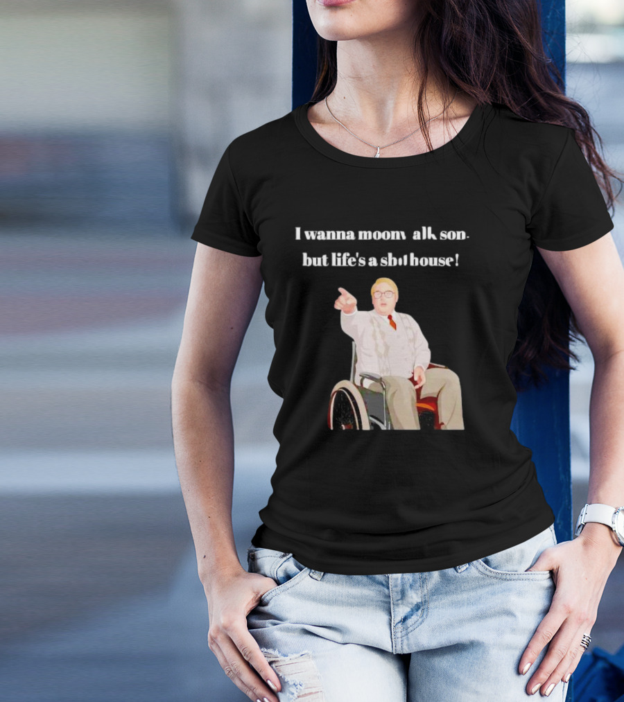 I Wanna Moonwalk Son But Life’s A Shithouse Phoenix Nights Brian Potter T-Shirt