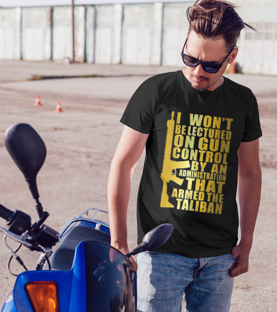 I Won’t Be Lectured On Gun Control By An Administration Funny Text T-Shirt