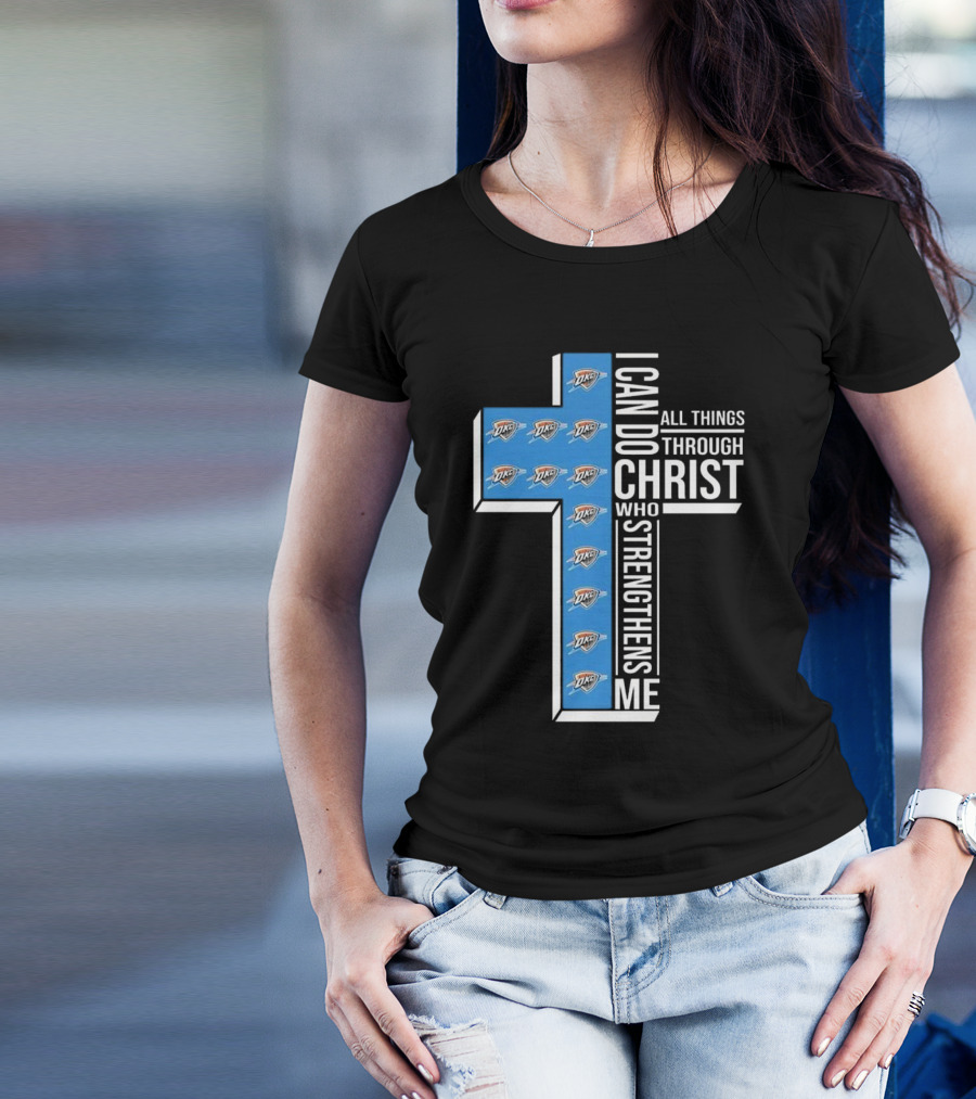 I Can Do All Things Through Christ Who Strengthens Me Oklahoma City Thunder T-Shirt