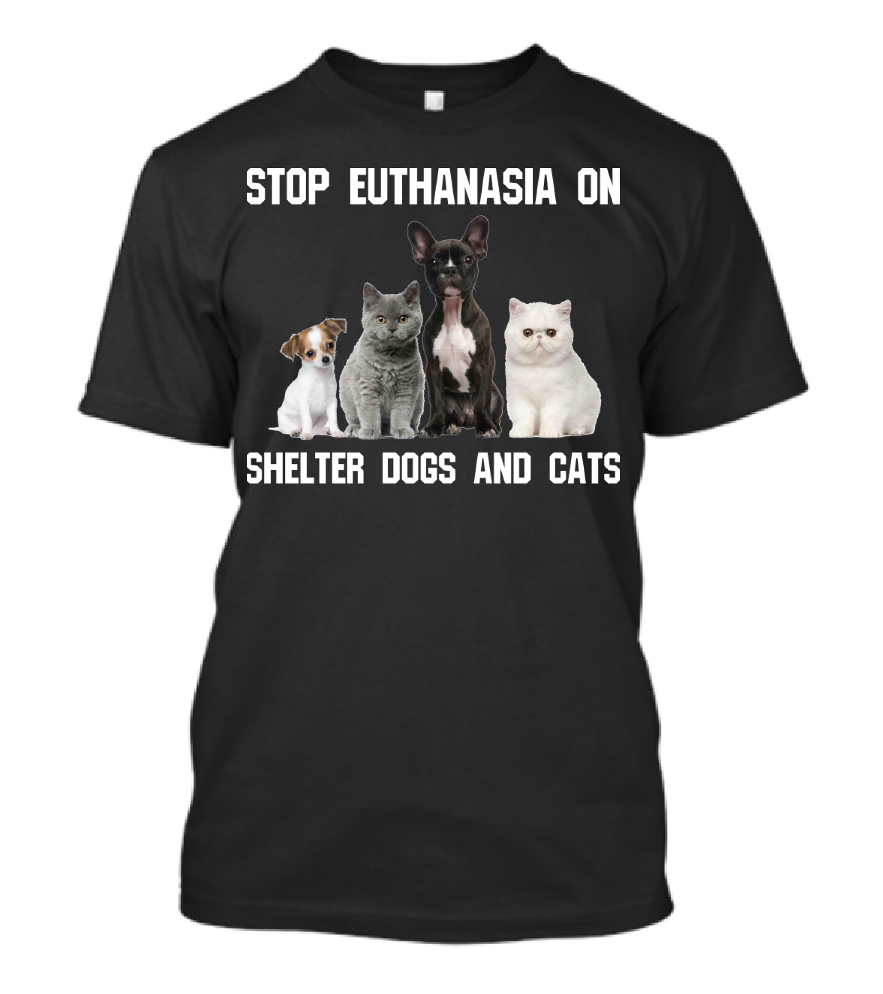 STOP EUTHANASIA ON SHELTER DOGS AND CATS T-Shirt