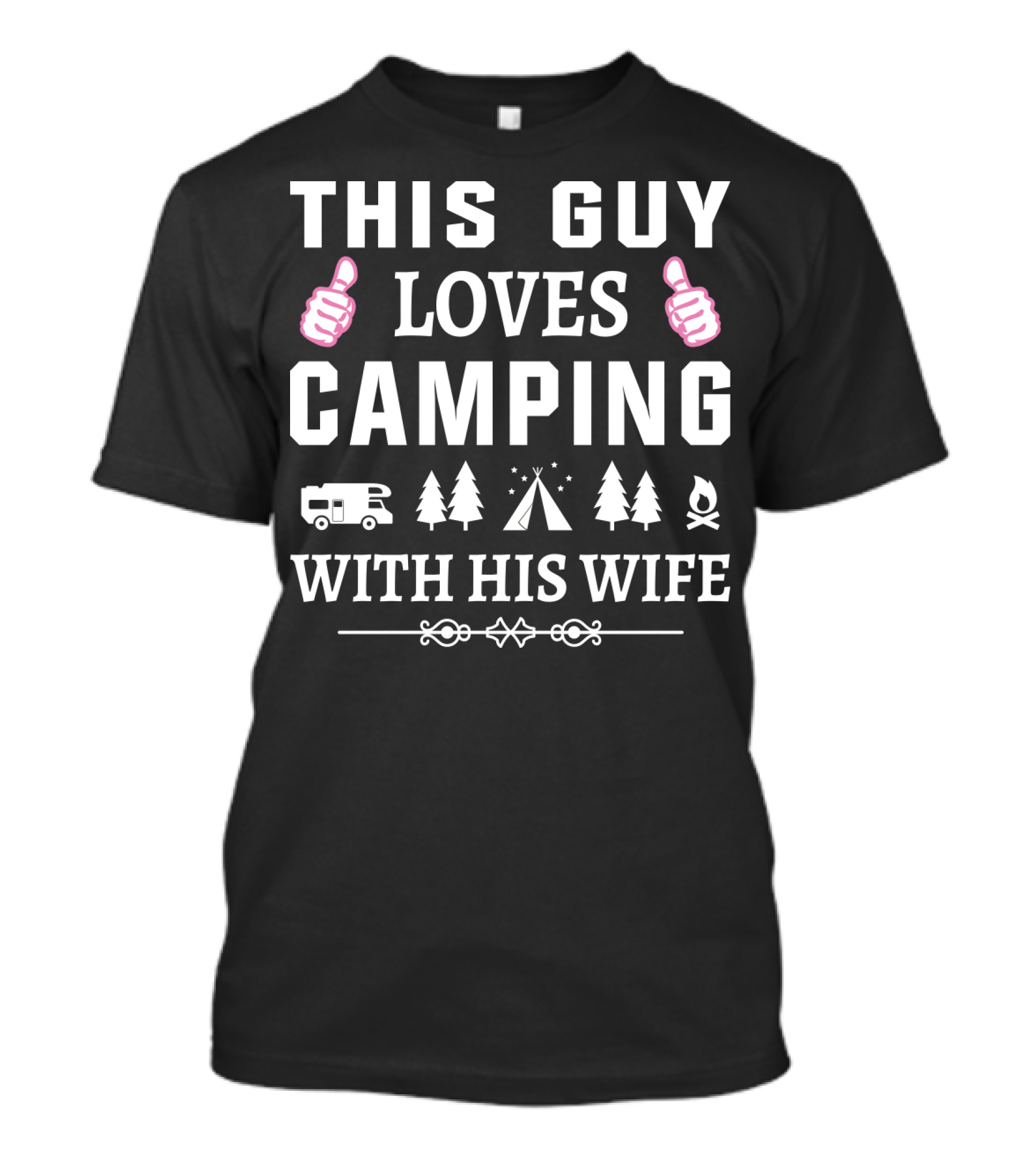 This Guy Loves Camping With His Wife Thumbs Up Camper Trees Tent Fire T-Shirt