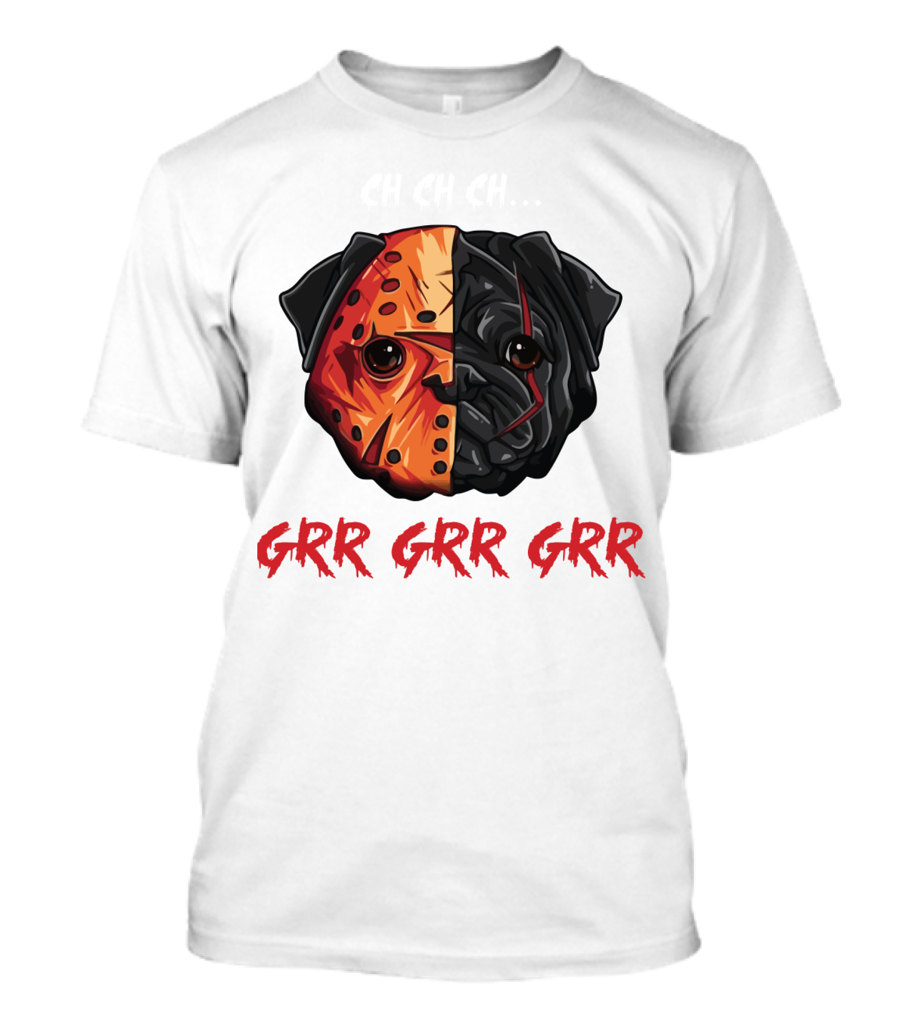 CH CH CH Grr Grr Grr Pug Lover T-Shirt