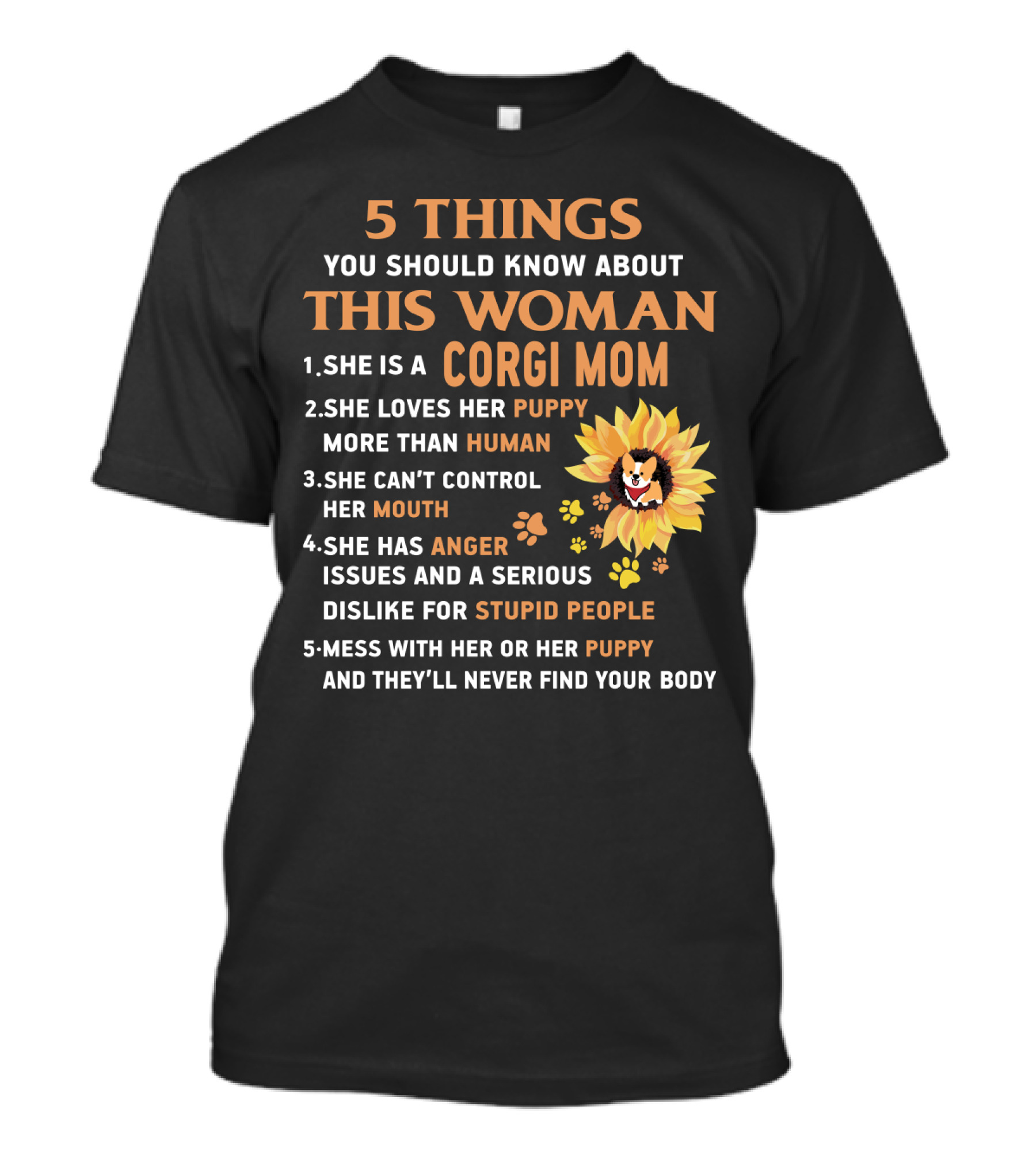 5 Things You Should Know About This Woman Corgi Mom Puppy Human Anger Issues Stupid People T-Shirt